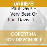 Paul Davis - Very Best Of Paul Davis: I Go Crazy cd musicale