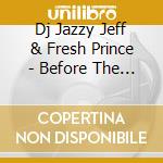 Dj Jazzy Jeff & Fresh Prince - Before The Willenium cd