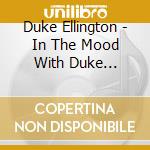 Duke Ellington - In The Mood With Duke Ellington cd