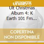 Ult Christmas Album 4: K Earth 101 Fm Los Angeles cd