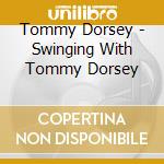 Tommy Dorsey - Swinging With Tommy Dorsey cd
