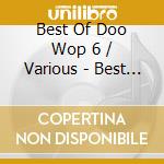Best Of Doo Wop 6 / Various - Best Of Doo Wop 6 / Various cd