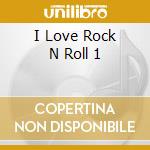 I Love Rock N Roll 1 cd