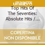 Top Hits Of The Seventies: Absolute Hits / Various - Top Hits Of The Seventies: Absolute Hits / Various cd