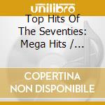 Top Hits Of The Seventies: Mega Hits / Various - Top Hits Of The Seventies: Mega Hits / Various cd