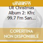 Ult Christmas Album 2: Kfrc 99.7 Fm San Francisco - Ult Christmas Album 2: Kfrc 99.7 Fm San Francisco cd