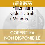 Millennium Gold 1: Jmk / Various - Millennium Gold 1: Jmk / Various cd