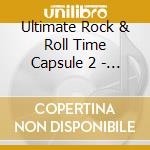 Ultimate Rock & Roll Time Capsule 2 - Disc 1 / Var - Ultimate Rock & Roll Time Capsule 2 - Disc 1 / Var cd