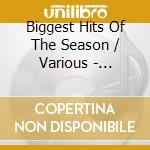 Biggest Hits Of The Season / Various - Biggest Hits Of The Season / Various cd musicale di Biggest Hits Of The Season / Various