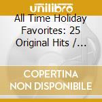 All Time Holiday Favorites: 25 Original Hits / Var - All Time Holiday Favorites: 25 Original Hits / Var cd