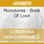 Monotones - Book Of Love cd musicale di The Monotones