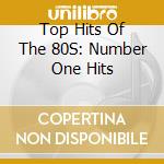 Top Hits Of The 80S: Number One Hits cd