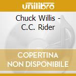 Chuck Willis - C.C. Rider cd musicale di Chuck Willis