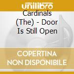 Cardinals (The) - Door Is Still Open cd