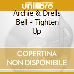 Archie & Drells Bell - Tighten Up cd musicale di Archie & Drells Bell