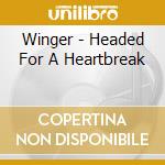 Winger - Headed For A Heartbreak cd