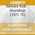 Barbara Kolb - Soundings (1971 72) cd
