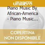 Piano Music By African-America - Piano Music By African-America cd