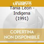 Tania Leon - Indigena (1991) cd musicale di Tania Leon