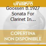 Goossen B.1927 Sonata For Clarinet In B-Flat & Piano Scott Bridges & Patricia Perez Hood cd musicale