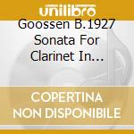 Goossen B.1927 Sonata For Clarinet In B-Flat & Piano Scott Bridges & Patricia Perez Hood cd