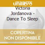 Victoria Jordanova - Dance To Sleep cd