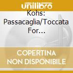 Kohs: Passacaglia/Toccata For Harpsichord/String Quartet No. 2/Chamber cd
