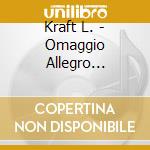 Kraft L. - Omaggio Allegro Giocoso cd