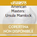 American Masters: Ursula Mamlock cd