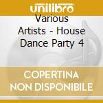 Various Artists - House Dance Party 4 cd