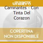 Caminantes - Con Tinta Del Corazon cd