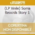 (LP Vinile) Soma Reocrds Story 1 vinile