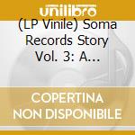 (LP Vinile) Soma Records Story Vol. 3: A Man'S Gotta Be A Man! vinile