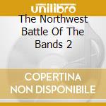 The Northwest Battle Of The Bands 2 cd