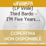 (LP Vinile) Third Bardo - I'M Five Years Ahead Of My Time +5 lp vinile di Third Bardo