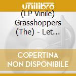 (LP Vinile) Grasshoppers (The) - Let It Be That Way (Green Vinyl) lp vinile