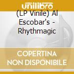 (LP Vinile) Al Escobar's - Rhythmagic lp vinile di Al Escobar'S