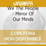 We The People - Mirror Of Our Minds