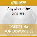 Anywhere the girls are! cd