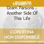 Gram Parsons - Another Side Of This Life cd