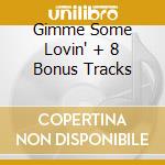 Gimme Some Lovin' + 8 Bonus Tracks cd