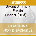 Bryant Jimmy - Frettin' Fingers (3Cd): The Lightning Guitar Of... cd musicale di Jimmy Bryant
