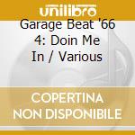 Garage Beat '66 4: Doin Me In / Various cd musicale di Artisti Vari
