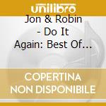 Jon & Robin - Do It Again: Best Of Jon & Robin cd musicale di Jon & Robin