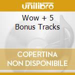 Wow + 5 Bonus Tracks cd musicale di MOBY GRAPE