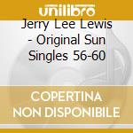 Jerry Lee Lewis - Original Sun Singles 56-60 cd