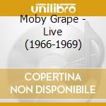 Moby Grape - Live (1966-1969) cd musicale di MOBY GRAPE