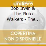 Bob Irwin & The Pluto Walkers - The Throwaway Age cd