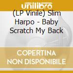 (LP Vinile) Slim Harpo - Baby Scratch My Back vinile