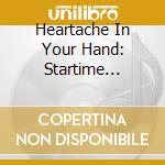 Heartache In Your Hand: Startime Country / Various cd